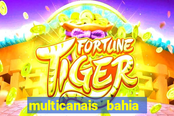 multicanais bahia ao vivo